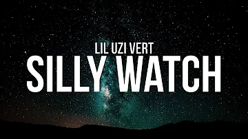 Lil Uzi Vert - Silly Watch (Lyrics)