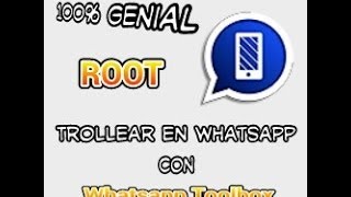 ¡TROLLEA EN WHATSAPP! | Whatsapp Toolbox [ROOT]
