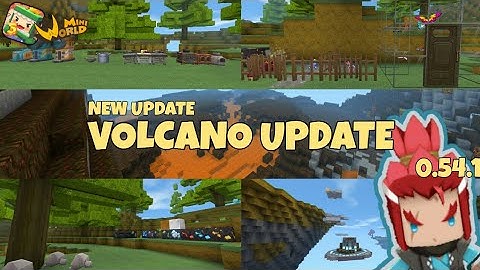 New Update : Volcano Update v0.54.1 | Mini World Block Art | Update Review