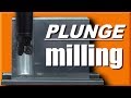 Plunge Milling - Great for Roughing & Slotting!  WW205
