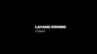 LAYANG SWORO FULL VERSION (slowed)