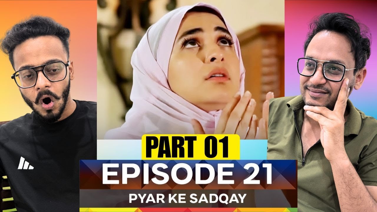 Pyar Ke Sadqay EP-21 | Part 01 | Yumna Zaidi × Bilal Abbas | Sweet Moments & Emotional Turns