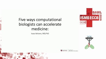 Five ways computational biologists can accelerate... - Issacq Kohane - TransMed - ISMB/ECCB 2019