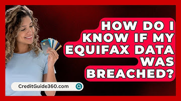 How Do I Know If My Equifax Data Was Breached? - CreditGuide360.com