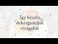 kosarbolt.hu - Így készíts DEKORGUMIBÓL virágokat / DIY