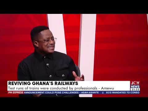 Reviving Ghana&#039s Railways: Government&#039s intention is to revamp the railway sector in Ghana - Amewu.