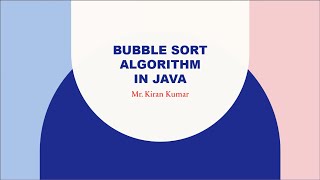 Bubble Sort Algorithm - How to code in java  | Kiran Kumar