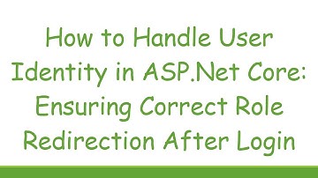 How to Handle User Identity in ASP.Net Core: Ensuring Correct Role Redirection After Login