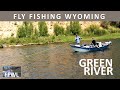 Fly Fishing Wyoming's Green River in August-Daniel Float [Series Episode 12]