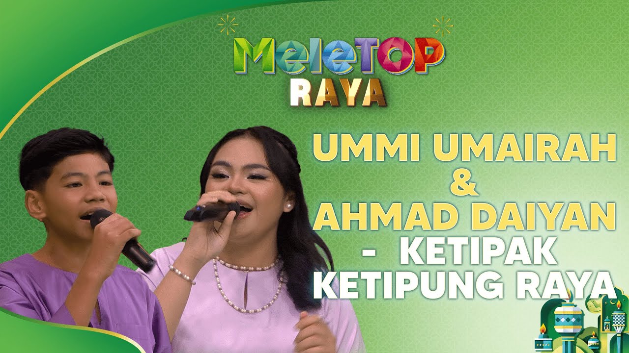 Ketipak Ketipung Raya - Ummi Umairah & Ahmad Daiyan | MeleTOP Raya | Nabil & Namie