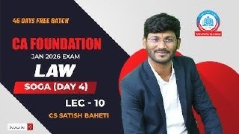CA Foundation | 45 Days Free Batch | Law - Lecture 10 | SOGA (Day 4) | CS Satish Baheti |