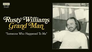 Rusty Williams - Someone Who Happened To Me