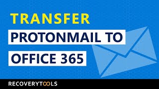 How to Migrate ProtonMail to Office 365 