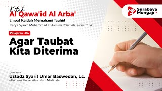 Pelajaran - 06 : Agar Taubat Kita Diterima - Ustadz Syarif Umar Baswedan, Lc.