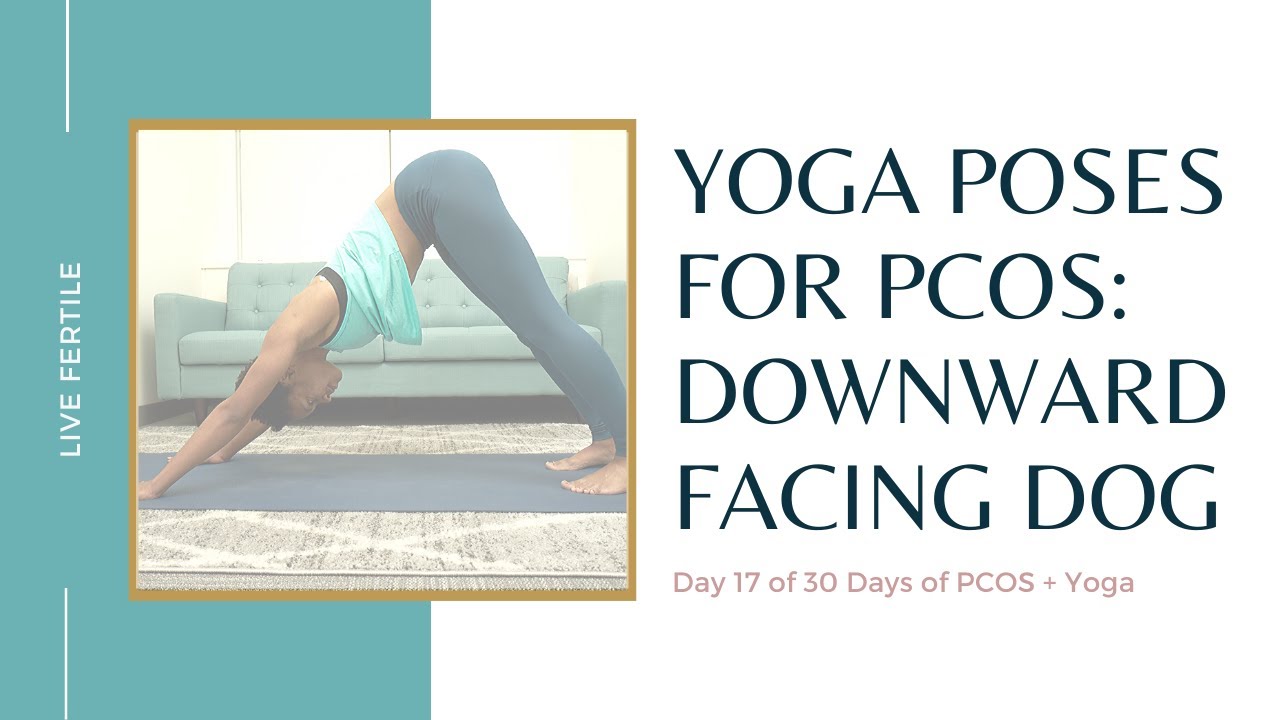 PCOS + Yoga 45-Day Series Day 45: Downward Facing Dog PCOS + Yoga 45-Day Series Day 45: Downward Facing Dog