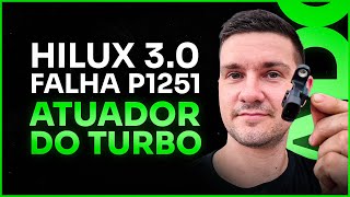 Hilux 3.0 falha P1251 Atuador do Turbo, Mas o Defeito Estava em Outro Lugar