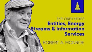 Explorer 31 | Entities, Energy Streams & Information Services - Robert Monroe