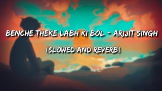 Benche Theke Labh Ki Bol | Rangbaaz | Arijit Singh (Slowed and Reverb)