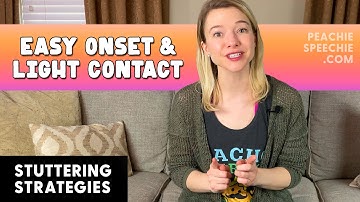 Easy Onset and Light Contact Stuttering Strategies by Peachie Speechie