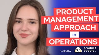 ⚖️ Product Management Approach in Operations w/ Elena Ladushyna @Product People screenshot 5