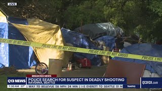 Seattle Police searching for suspect after deadly shooting at homeless encampment