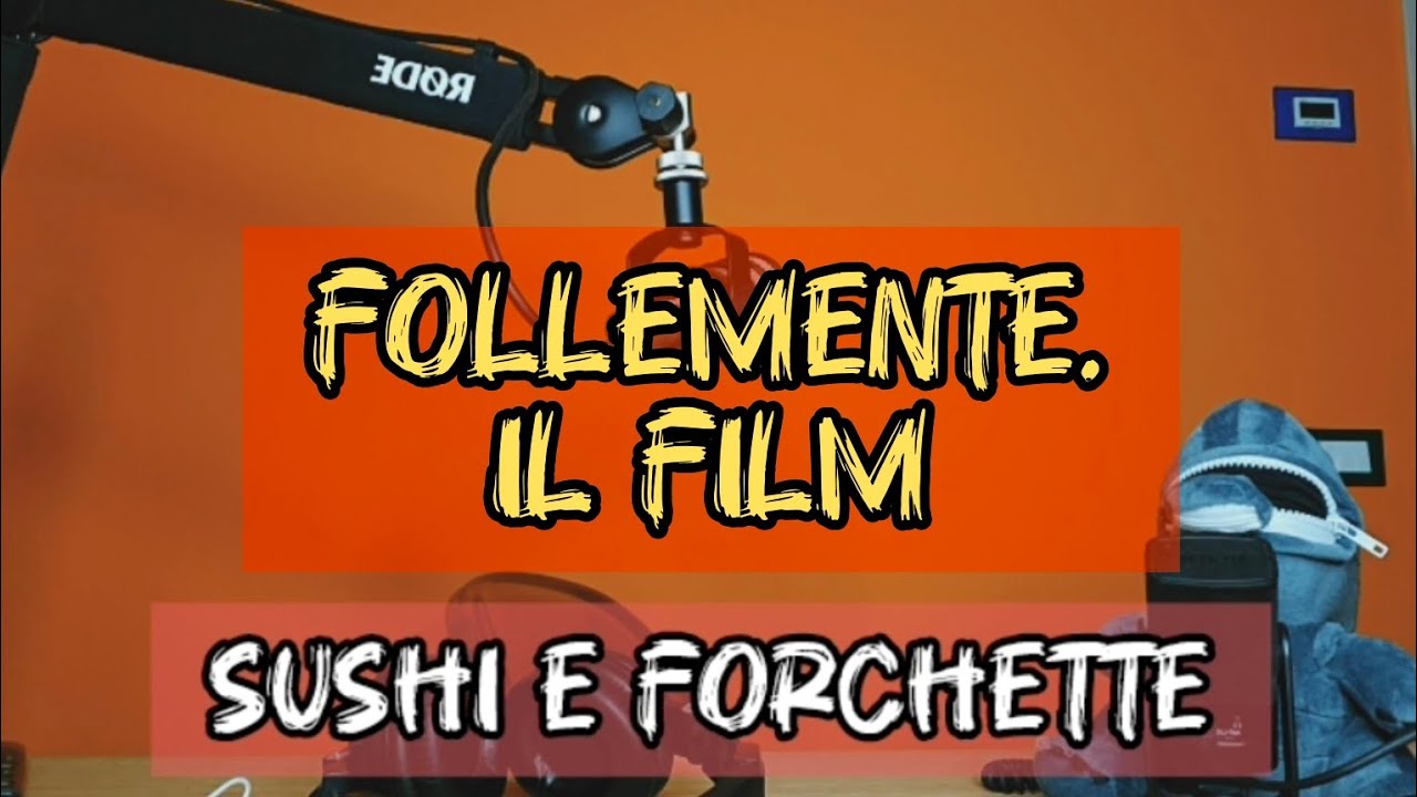 Una recensione fatta a modo nostro del film "Follemente" (podcast sushi e forchette)