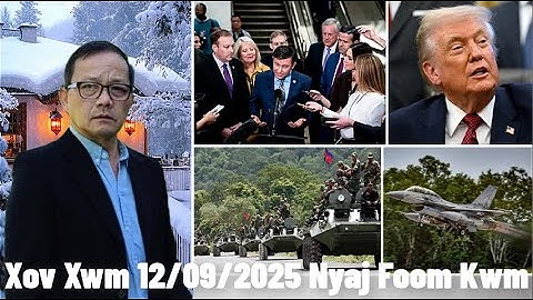 Xov Xwm 12/9/25: 20 Tawm Leej Tog Nom Sab Xis Yuav So Hauj Lwm & Thai/Cabomdia Kev Sib Tawm tsam