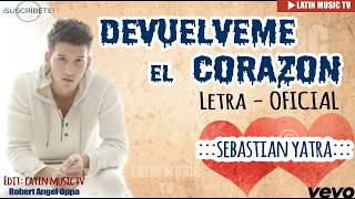 Sebastián Yatra - Devuélveme El Corazón (LETRA OFICIAL) ᴴᴰ✓