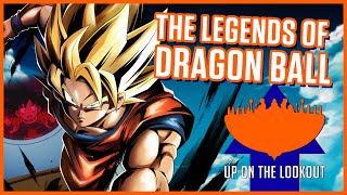 The Legends of Dragon Ball - Up On The Lookout Podcast #2