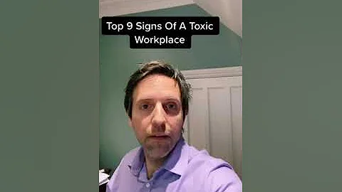 Top 9 Signs of A Toxic Workplace
