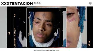 XXXTENTACION - Selfish (Official Audio) (HQ)