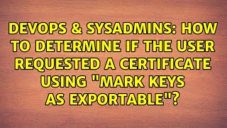 How to determine if the user requested a certificate using "Mark keys as exportable"?