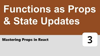 Mastering Props in React #3 - Functions as Props & State Updates
