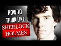 How To Think Like Sherlock Holmes