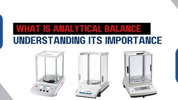 What Is an Analytical Balance? Understanding Its Importance in the Lab