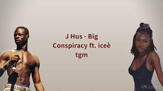 J Hus - Big Conspiracy ft. iceè tgm (Lyrics)