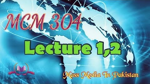 MCM 304 | Lecture 1 & 2 | Evolution of Mass Media | Mass Media In Pakistan Short Lecture VU Lectures