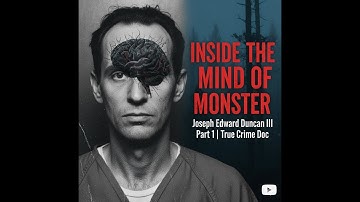 Inside the Mind of a Monster – Joseph Edward Duncan III Part 1 | True Crime Doc