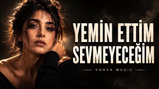 Yemin Ettim Sevmeyeceğim - Official Music 