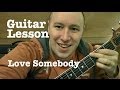 Love Somebody- Guitar Lesson- Maroon 5 (Todd Downing)