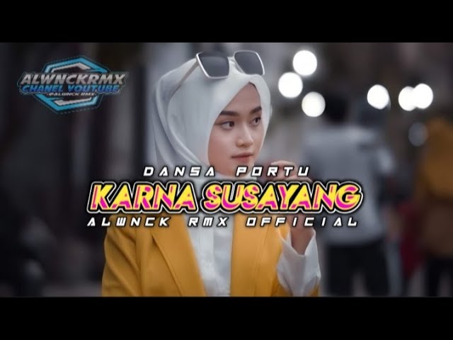 DANSA PORTU KARNA SUSAYANG /ALWNCK RMX 2024 class=