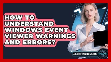 How To Understand Windows Event Viewer Warnings And Errors? - All About Operating Systems
