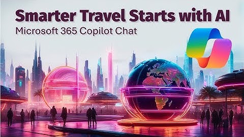 Automate Your Travel Plans With Microsoft 365 Copilot