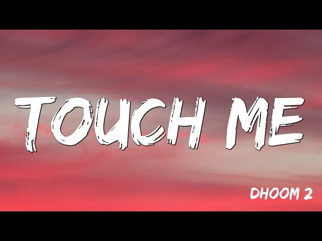 Touch Me | Dhoom 2 |Abhishek Bachchan | Bipasha Basu | Uday Chopra |  KK | Alisha Chinai ( Lyrics ) class=