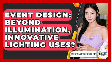 Event Design: Beyond Illumination, Innovative Lighting Uses? - Event Management Pro Tips