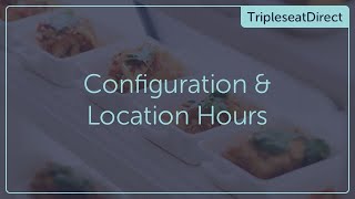 Configuration & Location Hours - TripleseatDirect