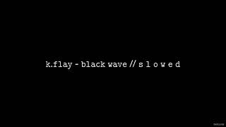 K.Flay - Black Wave // S L O W E D Resimi