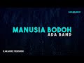 Ada Band – Manusia Bodoh Karaoke Version