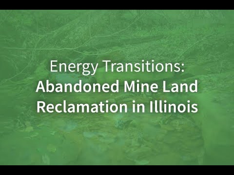Energy Transitions Abandoned Mine Land Reclamation in Illinois Oct 21 2021