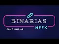 Como iniciar en Binarias con HFFX